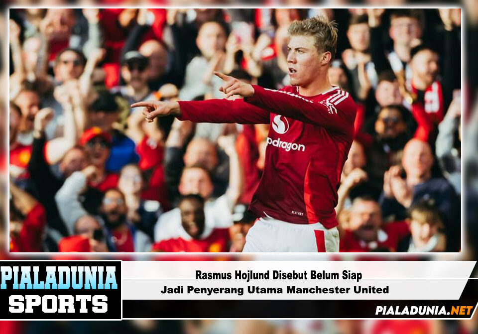 Rasmus Hojlund Disebut Belum Siap