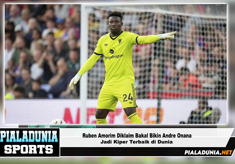 Ruben Amorim Diklaim Bakal Bikin Andre Onana Jadi Kiper Terbaik di Dunia