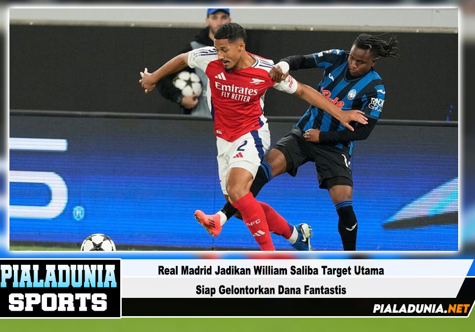 Real Madrid Jadikan William Saliba Target Utama