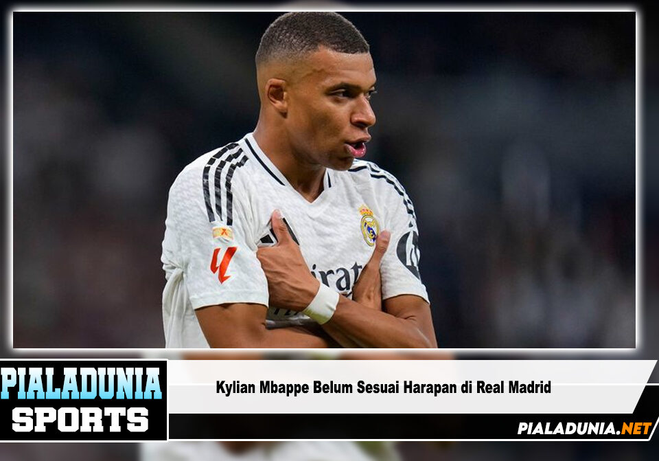 Kylian Mbappe Belum Sesuai Harapan di Real Madrid