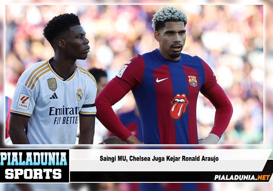 Chelsea Juga Kejar Ronald Araujo