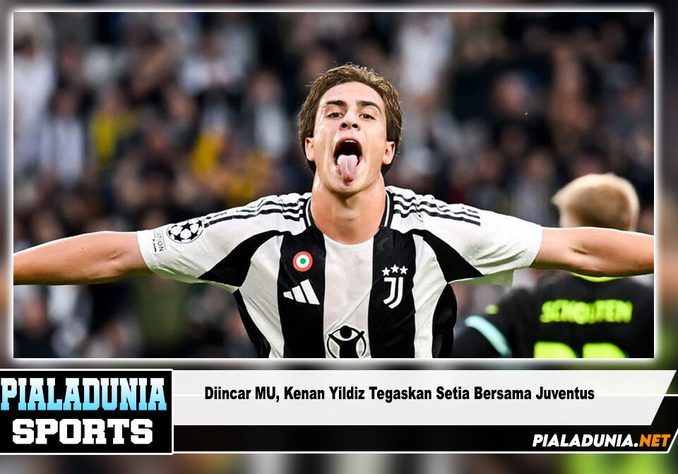 Kenan Yildiz Tegaskan Setia Bersama Juventus