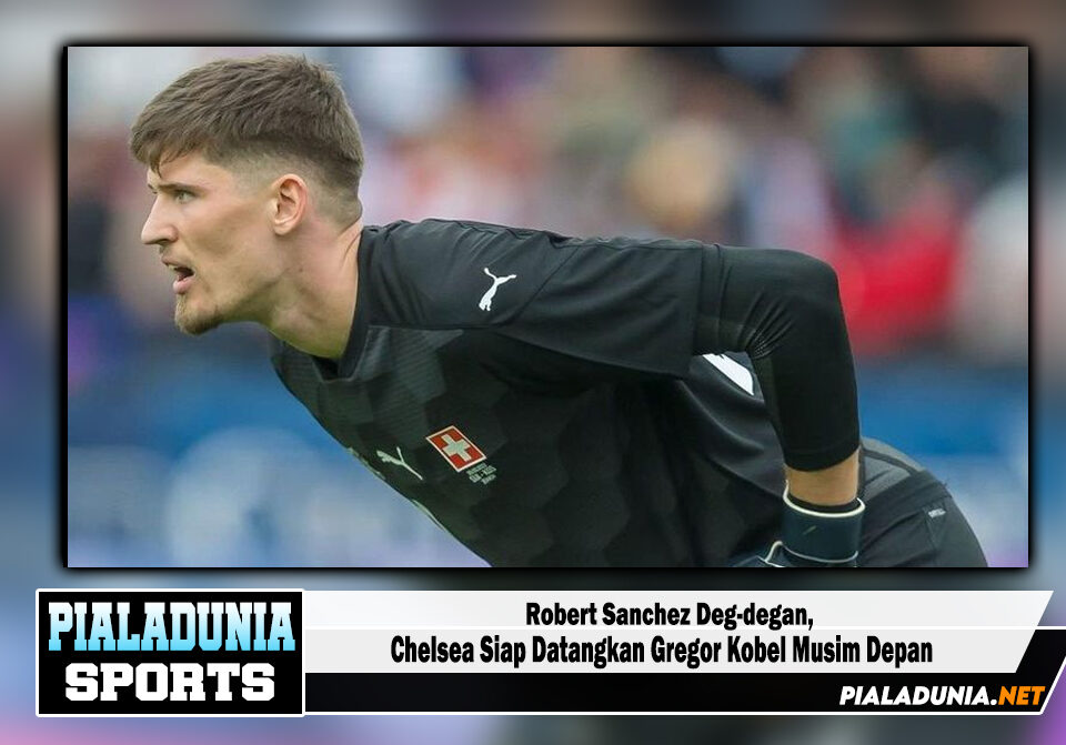 Chelsea Siap Datangkan Gregor Kobel Musim Depan