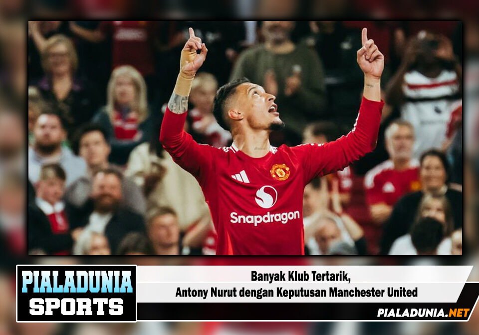 Antony Nurut dengan Keputusan Manchester United