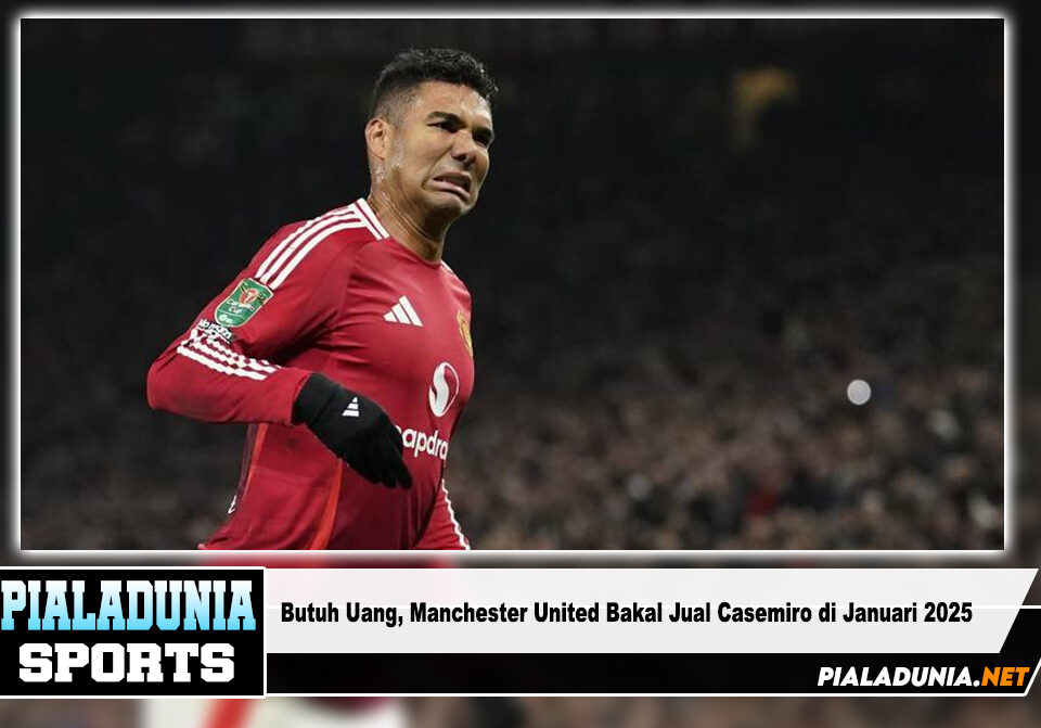 Manchester United Bakal Jual Casemiro