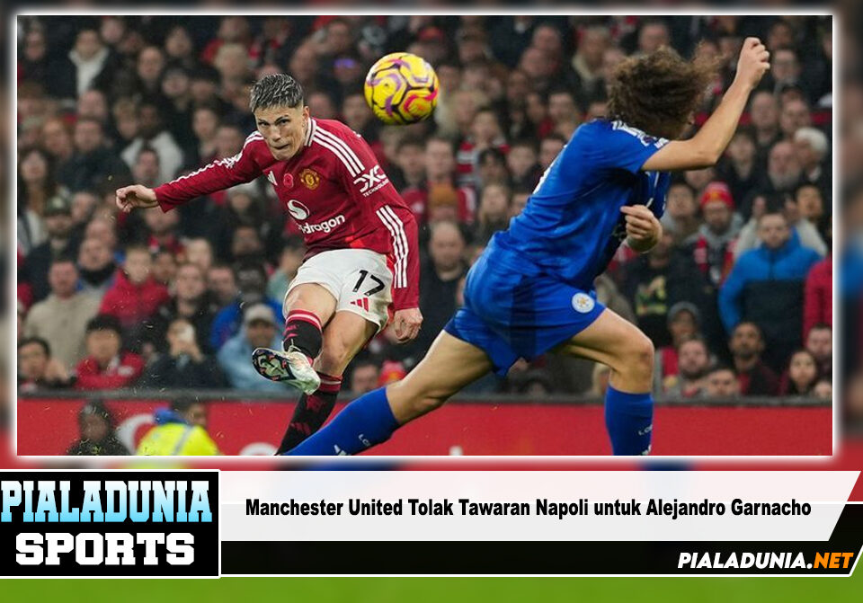 MU Tolak Tawaran Napoli untuk Garnacho