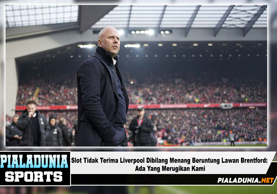 Slot Tidak Terima Liverpool Dibilang Menang Beruntung