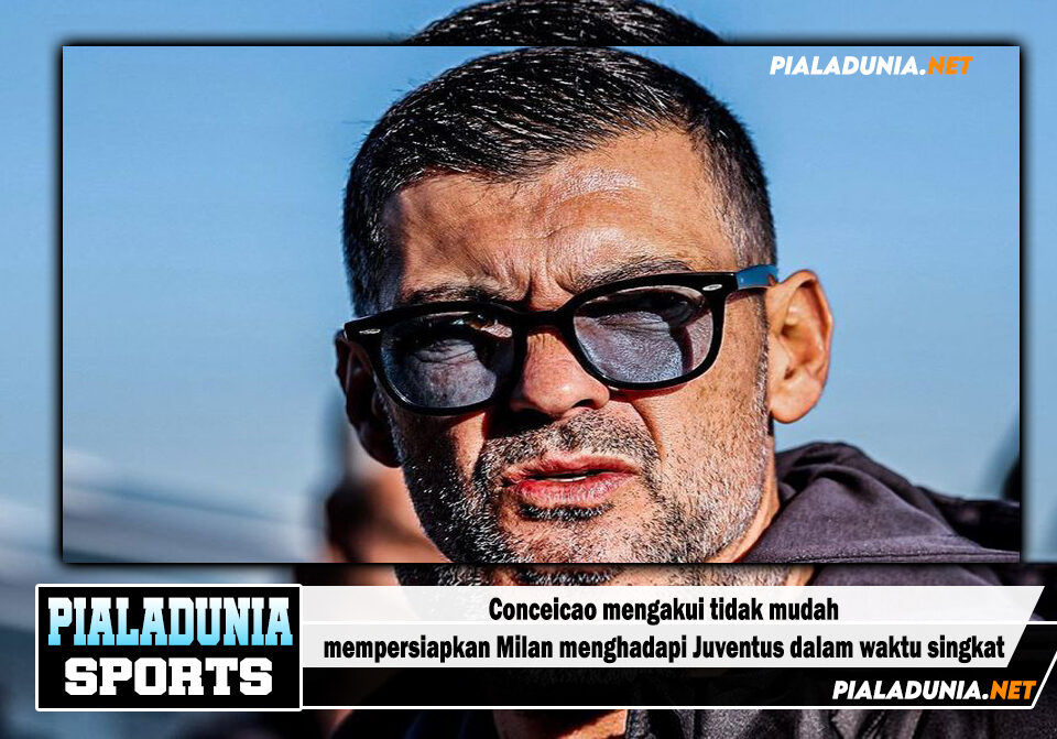 Conceicao mengakui tidak mudah mempersiapkan Milan menghadapi Juventus dalam waktu singkat