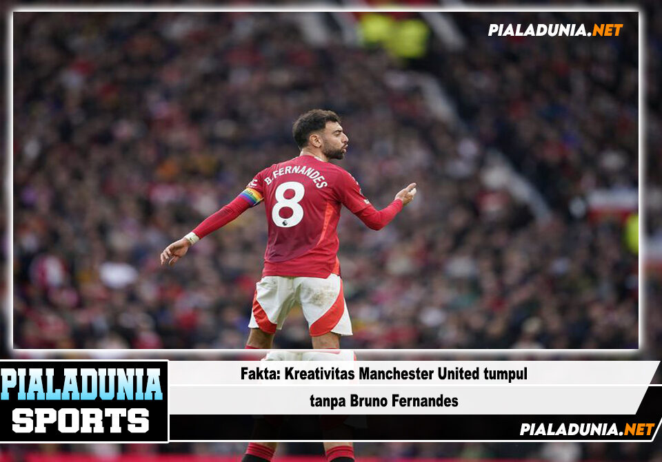 Fakta: Kreativitas Manchester United tumpul tanpa Bruno Fernandes