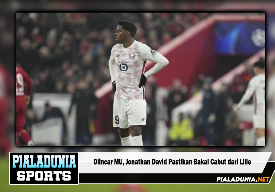 Jonathan David Pastikan Bakal Cabut dari Lille